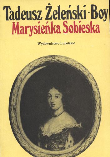 Okładka książki Marysieńka Sobieska / Tadeusz Żeleński-Boy ; il. Jacek Żuławski; [wstęp i przypisy Władysława Czaplińskiego].