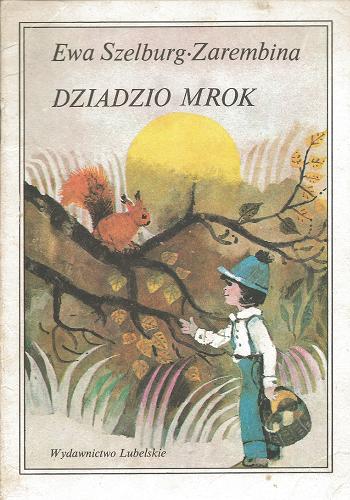 Okładka książki Dziadzio Mrok / Ewa Szelburg-Zarembina ; ilustr. Zbigniew Rychlicki.
