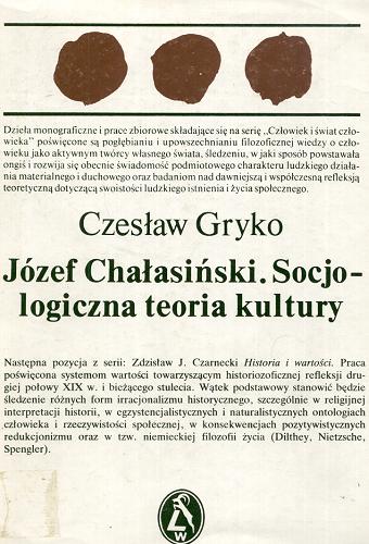 Okładka książki Józef Chałasiński - socjologiczna teoria kultury / Czesław Gryko.