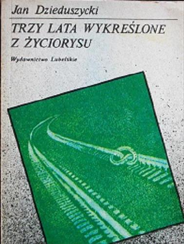 Okładka książki Trzy lata wykreślone z życiorysu / Jan Dzieduszycki.