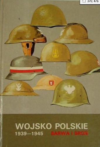 Okładka książki Wojsko Polskie 1939-1945 : barwa i broń / Stanisław Komornicki ; Zygmunt Bielecki ; Wanda Bigoszewska ; ilustracje Adam Jońca.