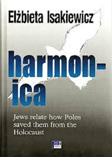 Okładka książki Harmonica : Jews relate how Poles saved them from the Holocaust / Elżbieta Isakiewicz ; [transl. Piotr Szymor].