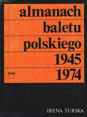 Okładka książki Almanach baletu polskiego 1945-1974 / Irena Turska.