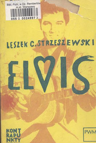 Okładka książki Elvis / Leszek C. Strzeszewski.