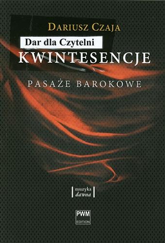 Okładka książki Kwintesencje : pasaże barokowe / Dariusz Czaja.