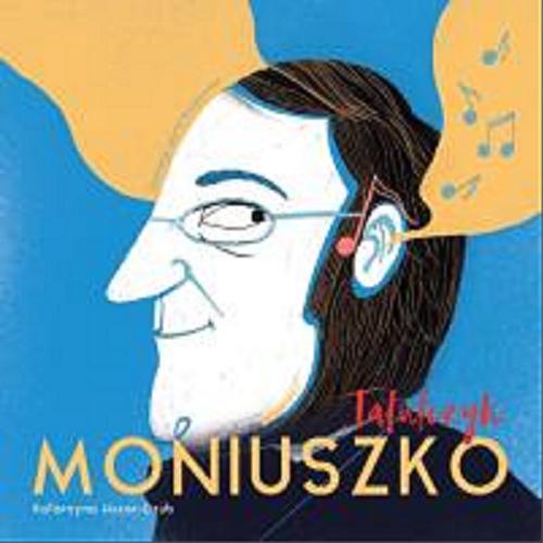 Okładka książki  Tatulczyk Moniuszko : czyli rymowana biografia ojca polskiej opery  10