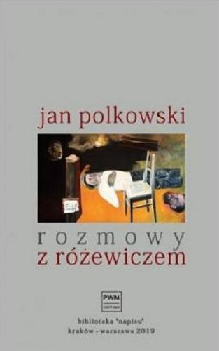 Okładka książki Rozmowy z Różewiczem / Jan Polkowski ; [grafiki i rysunki Grzegorz Bendarski ; posłowie Józef Maria Ruszar].