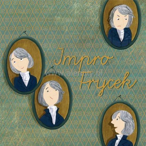 Okładka książki Impro Frycek czyli Chopin jakiego nie znacie / Katarzyna Huzar-Czub ; ilustrowała Małgosia Zaja?c.