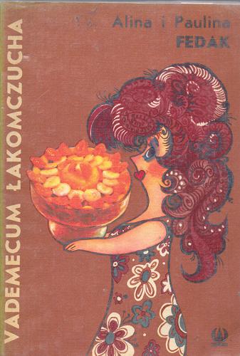 Okładka książki  Vademecum łakomczucha czyli Mnóstwo przepisów na desery, leguminy i inne smakołyki  1