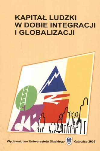 Okładka książki Kapitał ludzki w dobie integracji i globalizacji / red. Barbara Kożusznik.