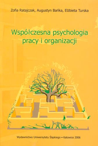 Okładka książki Współczesna psychologia pracy i organizacji : wybrane zagadnienia / Zofia Ratajczak, Augustyn Bańka, Elżbieta Turska.