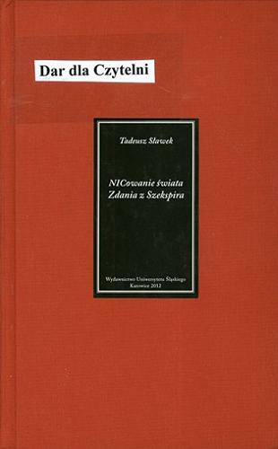 Okładka książki NICowanie świata : zdania z Szekspira / Tadeusz Sławek.