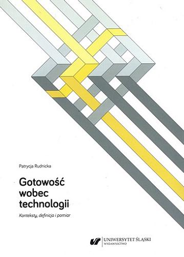 Okładka książki Gotowość wobec technologii : konteksty, definicja i pomiar / Patrycja Rudnicka ; [recenzent Michał Klichowski].