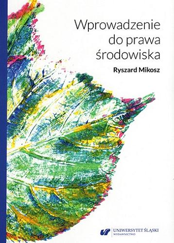 Okładka książki Wprowadzenie do prawa środowiska / Ryszard Mikosz ; [recenzja: Aneta Kaźmierska-Patrzyczna].