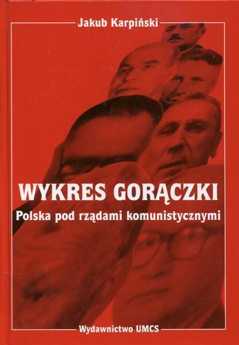 Okładka książki Wykres gorączki : Polska pod rządami komunistycznymi / Jakub Karpiński.
