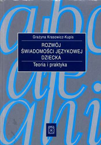 Okładka książki Rozwój świadomości językowej dziecka : teoria i praktyka / Grażyna Krasowicz-Kupis.