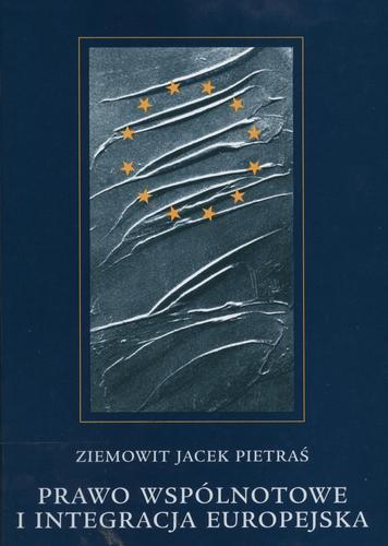 Okładka książki Prawo wspólnotowe i integracja europejska / Ziemowit Jacek Pietraś.