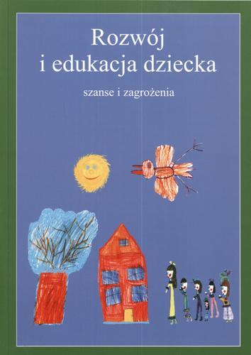 Okładka książki Rozwój i edukacja dziecka : Szanse i zagrożenia / red. Sabina Guz.