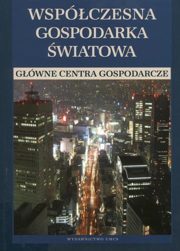 Okładka książki Współczesna gospodarka swiatowa : główne centra gospodarcze / red. Bogumiła Muchy-Leszko.