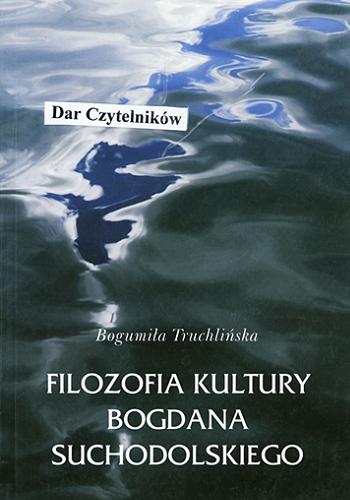Okładka książki  Filozofia kultury Bogdana Suchodolskiego  1