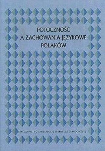 Okładka książki Potoczność a zachowania językowe Polaków / pod red. Barbary Bonieckiej, Stanisława Grabiasa.