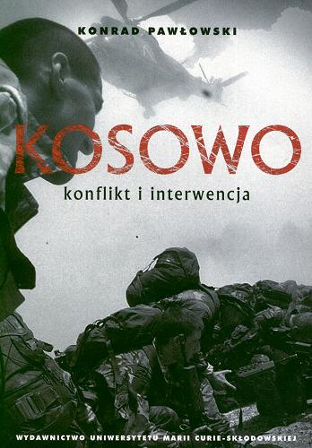 Okładka książki Kosowo : konflikt i interwencja / Konrad Pawłowski.