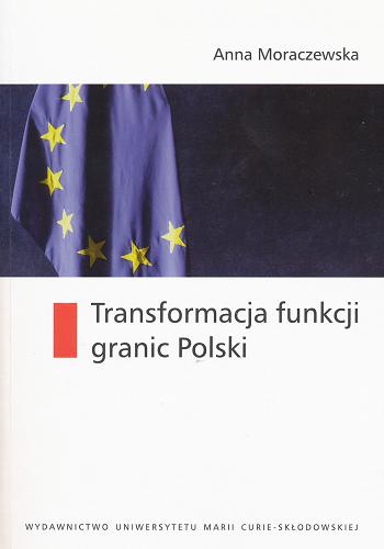 Okładka książki Transformacja funkcji granic Polski / Anna Moraczewska.