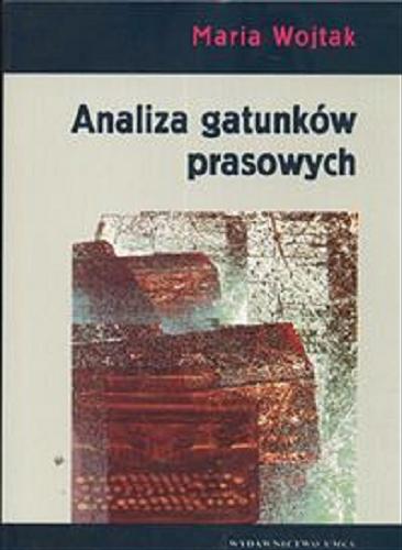 Okładka książki Analiza gatunków prasowych : podręcznik dla studentów dziennikarstwa i kierunków pokrewnych / Maria Wojtak.