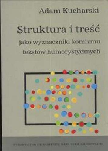 Okładka książki Struktura i tresc jako wyznaczniki komizmu tekstow humorystycznych /  Adam Kucharski.