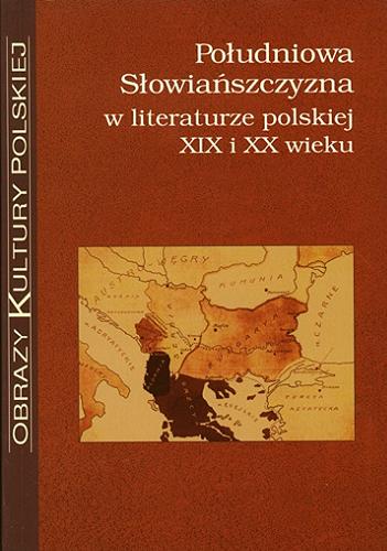 Południowa Słowiańszczyzna w literaturze polskiej XIX i XX wieku Tom 2.9