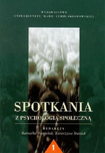 Okładka książki Spotkania z psychologią społeczną. 1 / red. Barnaba Danieluk, Katarzyna Stasiuk.