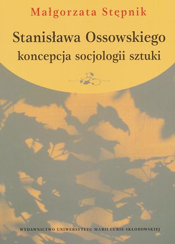 Okładka książki  Stanisława Ossowskiego koncepcja socjologii sztuki  1