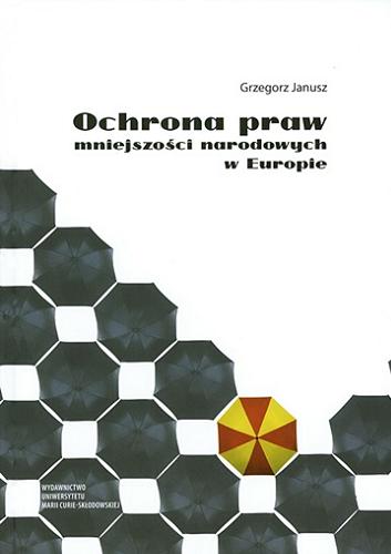 Okładka książki Ochrona praw mniejszości narodowych w Europie / Grzegorz Janusz.