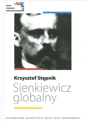 Okładka książki Sienkiewicz globalny / Krzysztof Stępnik.