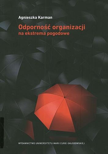Okładka książki Odporność organizacji na ekstrema pogodowe / Agnieszka Karman.