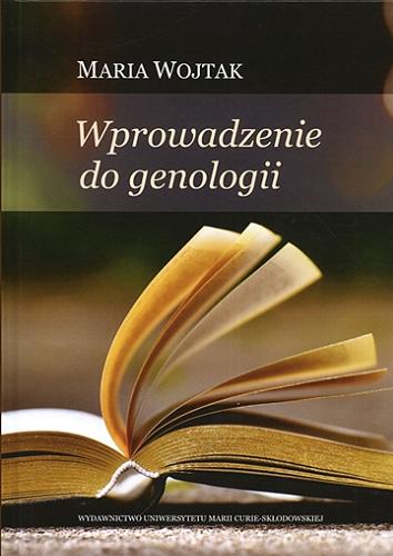Okładka książki Wprowadzenie do genologii / Maria Wojtak ; [recenzent dr hab. Anna Wojciechowska prof. UZ].