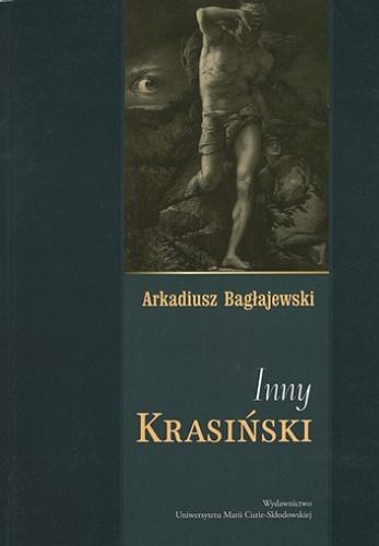 Okładka książki Inny Krasiński / Arkadiusz Bagłajewski ; [recenzent prof. dr hab. Jerzy Fiećko].