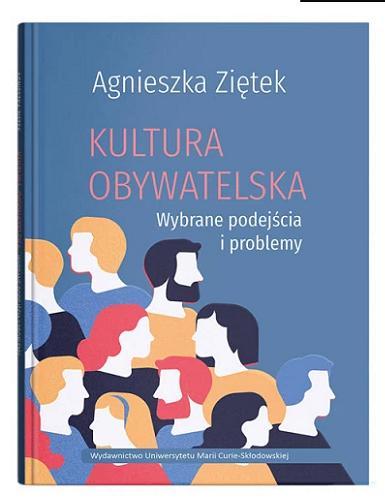 Okładka książki Kultura obywatelska : wybrane podejścia i problemy / Agnieszka Ziętek.