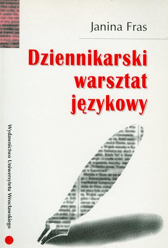 Okładka książki Dziennikarski warsztat językowy / Janina Fras.
