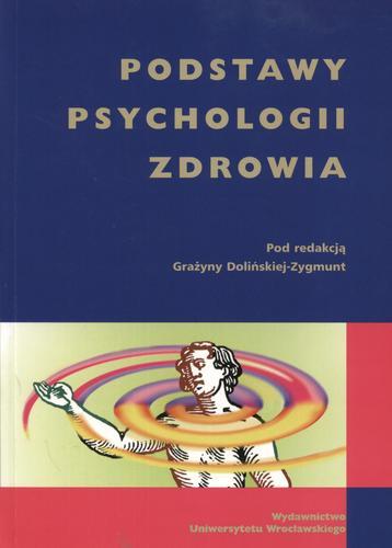 Okładka książki Podstawy psychologii zdrowia / pod red. Grażyna Dolińska-Zygmunt.