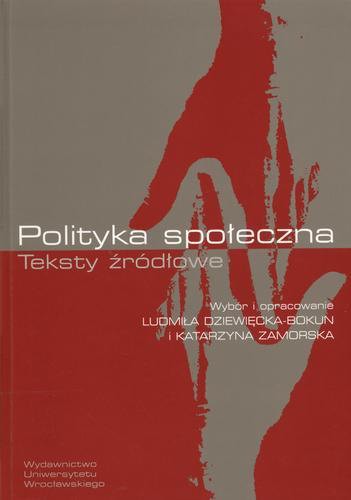 Okładka książki Polityka społeczna :teksty źródłowe / oprac. Ludmiła Dziewięcka-Bokun ; oprac. Katarzyna Zamorska.