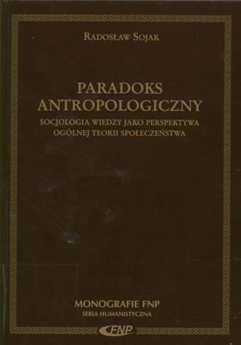 Okładka książki  Paradoks antropologiczny : socjologia wiedzy jako perspektywa ogólnej teorii społeczeństwa  1