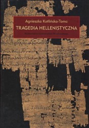 Okładka książki Tragedia hellenistyczna / Agnieszka Kotlińska-Toma.