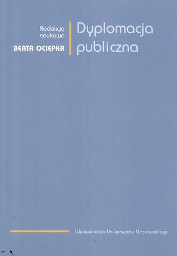 Okładka książki Dyplomacja publiczna / red. nauk. Beata Ociepka.