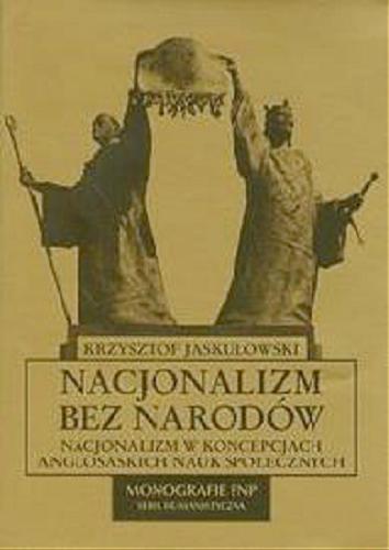 Nacjonalizm bez narodów : nacjonalizm w koncepcjach anglosaskich nauk społecznych Tom 4.9