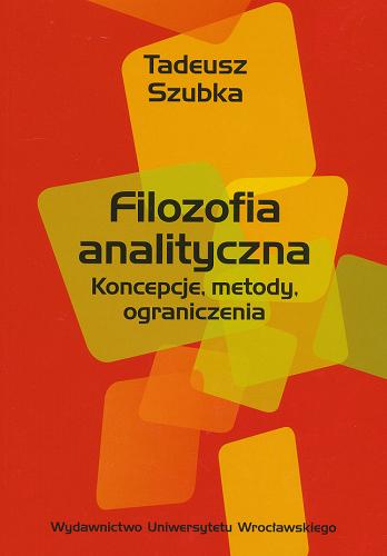 Okładka książki Filozofia analityczna : koncepcje, metody, ograniczenia / Tadeusz Szubka.