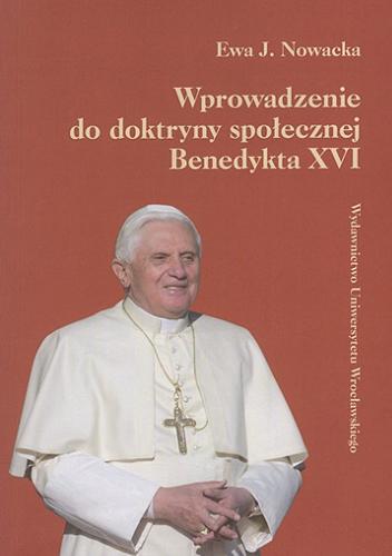 Okładka książki Wprowadzenie do doktryny społecznej Benedykta XVI / Ewa J. Nowacka.