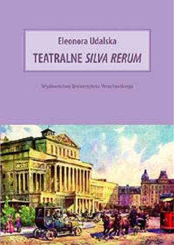 Okładka książki Teatralne silva rerum / Eleonora Udalska.