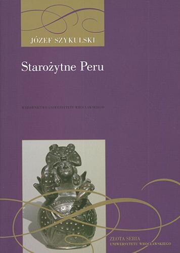 Okładka książki Starożytne Peru / Józef Szykulski.