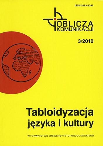 Okładka książki Tabloidyzacja języka i kultury / pod red. Ireny Kamińskiej-Szmaj, Tomasza Piekota, Marcina Poprawy.